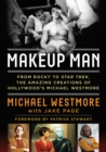 Image for Makeup man: from Rocky to Star Trek the amazing creations of Hollywood&#39;s Michael Westmore