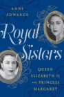 Image for Royal Sisters : Queen Elizabeth II and Princess Margaret