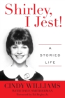 Image for Shirley, I Jest! : A Storied Life