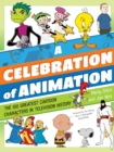 Image for A celebration of animation  : the 100 greatest cartoon characters in television history
