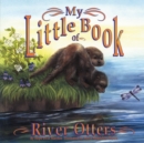 Image for My Little Book of River Otters (My Little Book Of...)