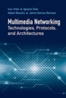 Image for Multimedia Networking Technologies, Protocols, &amp; Architectures