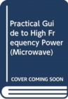 Image for PRACTICAL GUIDE TO HIGH FREQUENCY POWER