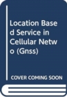 Image for Location Based Service in Cellular Networks: from GSM to 5G NR