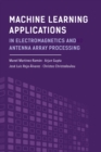 Image for Machine learning applications in electromagnetics and antenna array processing