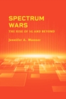 Image for Spectrum Wars The Rise Of 5g &amp; Beyond