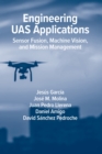 Image for Engineering UAS Applications: Sensor Fusion, Machine Vision and Mission Management
