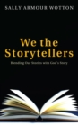 Image for We the Storytellers: Blending Our Stories With God&#39;s Story