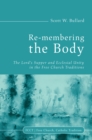 Image for Re-membering the Body: The Lord&#39;s Supper and Ecclesial Unity in the Free Church Traditions