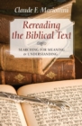 Image for Rereading the Biblical Text: Searching for Meaning and Understanding
