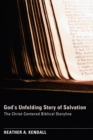 Image for God&#39;s Unfolding Story of Salvation: The Christ-centered Biblical Storyline