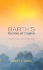 Image for Barth&#39;s Doctrine of Creation: Creation, Nature, Jesus, and the Trinity
