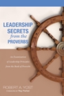 Image for Leadership Secrets from the Proverbs: An Examination of Leadership Principles from the Book of Proverbs