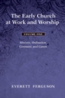 Image for Early Church at Work and Worship - Volume 1: Ministry, Ordination, Covenant, and Canon