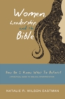Image for Women, Leadership, and the Bible: How Do I Know What to Believe? a Practical Guide to Biblical Interpretation
