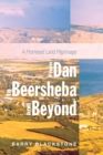 Image for From Dan to Beersheba and Beyond: A Promised Land Pilgrimage
