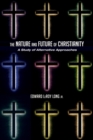 Image for Nature and Future of Christianity: A Study of Alternative Approaches