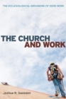 Image for Church and Work: The Ecclesiological Grounding of Good Work