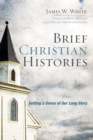 Image for Brief Christian Histories: Getting a Sense of Our Long Story