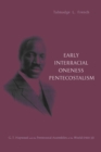 Image for Early Interracial Oneness Pentecostalism: G. T. Haywood and the Pentecostal Assemblies of the World (1901-1931)