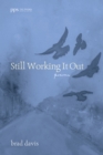 Image for Still Working It Out: Poems