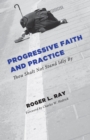 Image for Progressive Faith and Practice: Thou Shalt Not Stand Idly By