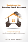 Image for Baptists and the Emerging Church Movement: A Baptistic Assessment of Four Themes of Emerging Church Ecclesiology