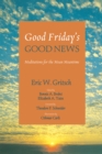 Image for Good Friday&#39;s Good News: Meditations for the Mean Meantime