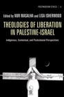 Image for Theologies of Liberation in Palestine-israel: Indigenous, Contextual, and Postcolonial Perspectives