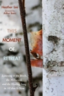 Image for This Moment of Retreat: Listening to the Birch, the Milkweed, and the Healing Song in All That Is Now