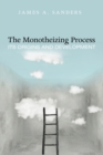 Image for Monotheizing Process: Its Origins and Development