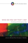 Image for Who Do You Say That I Am?: Proclaiming and Following Jesus Today