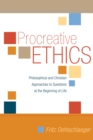 Image for Procreative Ethics: Philosophical and Christian Approaches to Questions at the Beginning of Life