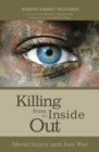 Image for Killing from the Inside Out: Moral Injury and Just War