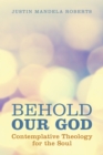 Image for Behold Our God: Contemplative Theology for the Soul