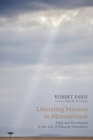 Image for Liberating Mission in Mozambique: Faith and Revolution in the Life of Eduardo Mondlane