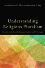 Image for Understanding Religious Pluralism: Perspectives from Religious Studies and Theology