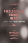 Image for Theologically Formed Heart: Essays in Honor of David J. Gouwens