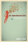 Image for Sor Juana Ines De La Cruz: Feminist Reconstruction of Biography and Text