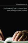 Image for Discovering the Christian Mind: Reason and Belief in Christian Confession