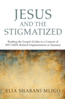 Image for Jesus and the Stigmatized: Reading the Gospel of John in a Context of Hiv/aids-related Stigmatization in Tanzania