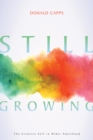 Image for Still Growing: The Creative Self in Older Adulthood