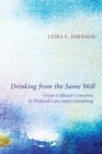 Image for Drinking from the Same Well: Cross-cultural Concerns in Pastoral Care and Counseling