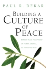 Image for Building a Culture of Peace: Baptist Peace Fellowship of North America, the First Seventy Years