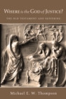 Image for Where is the god of justice?: the old testament and suffering