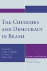 Image for Churches and Democracy in Brazil: Towards a Public Theology Focused On Citizenship