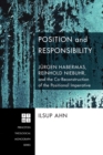 Image for Position and Responsibility: Jurgen Habermas, Reinhold Niebuhr, and the Co-reconstruction of the Positional Imperative