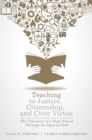 Image for Teaching to Justice, Citizenship, and Civic Virtue: The Character of a High School Through the Eyes of Faith