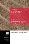 Image for &amp;quote;jesus Is Victor!&amp;quote: The Significance of the Blumhardts for the Theology of Karl Barth