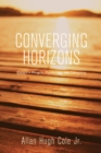 Image for Converging Horizons: Essays in Religion, Psychology, and Caregiving